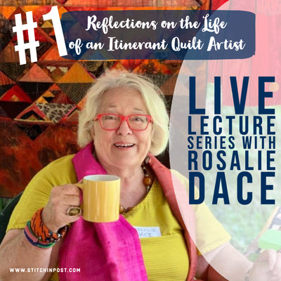 Rosalie Dace - Video 1 - Reflections on the Life of an Itinerate Quilt Artist