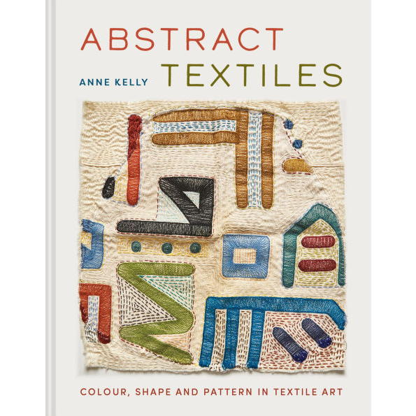 Abstract Textiles by Anne Kelly - Book