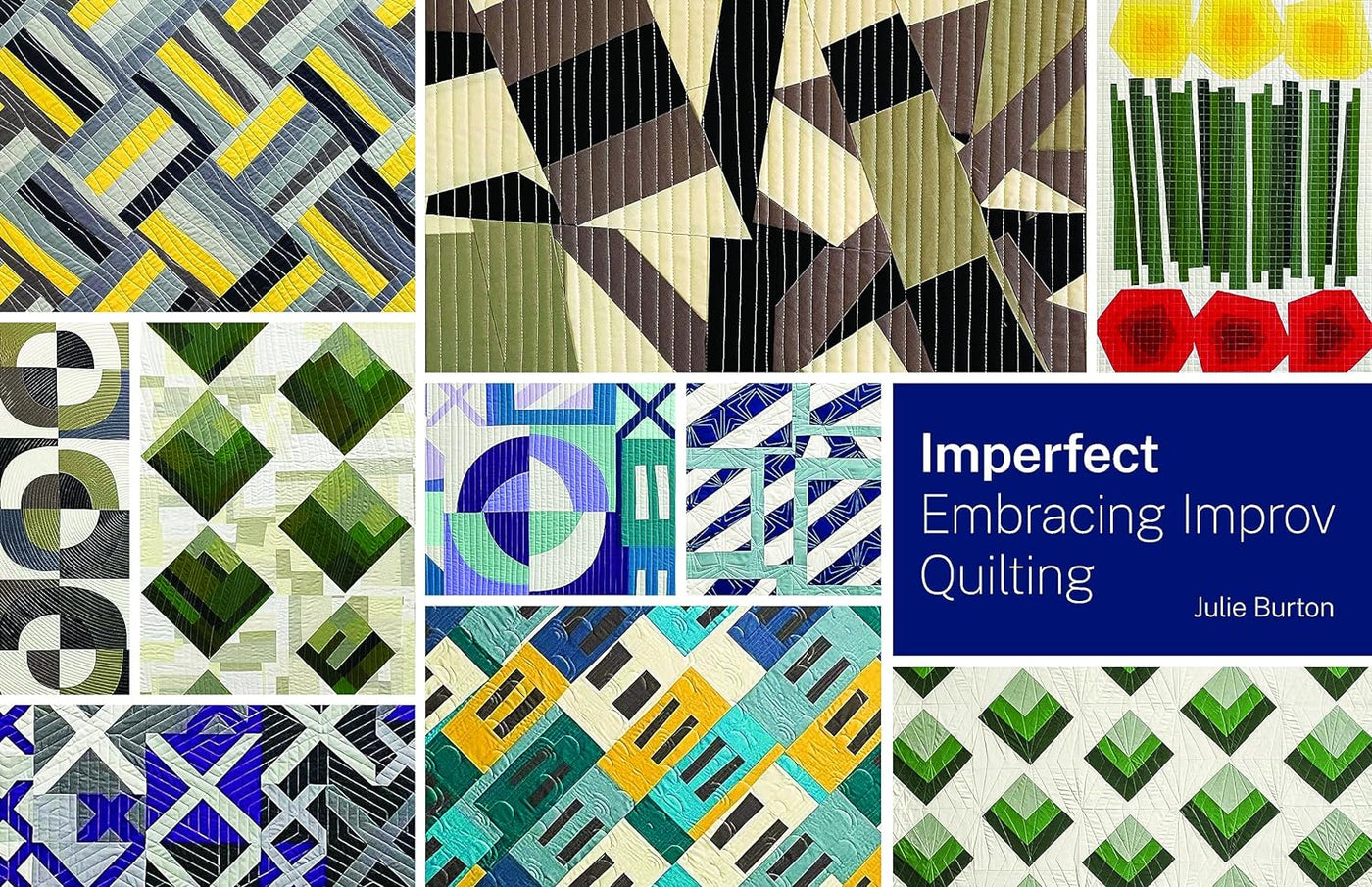 Imperfect - Embracing Improv Quilting by Julie Burton