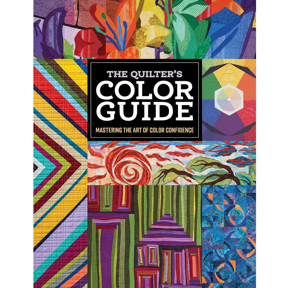 The Quilter's Color Guide - Mastering the Art of Color Confidence