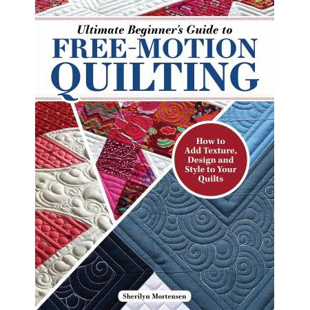 Ultimate Beginner's Guide to Free Motion Quilting Book