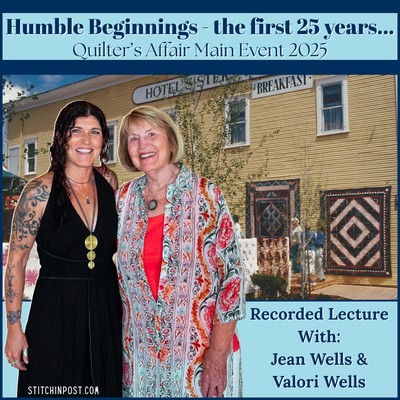 Video Lecture - Quilter’s Affair Main Event - Humble Beginnings
