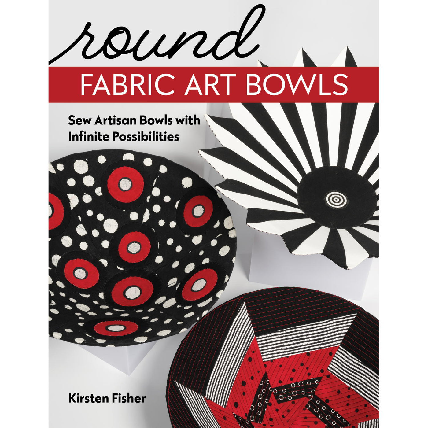 Round Fabric Art Bowls Book by Kristen Fisher
