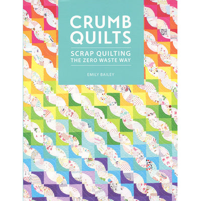 Crumb Quilts - Scrap Quilting the Zero Waste Way Book