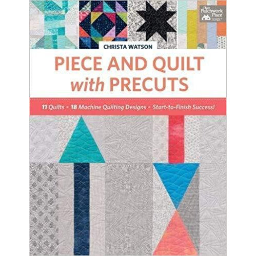 Piece and Quilt with Precuts Book